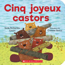 Book cover of CINQ JOYEUX CASTORS