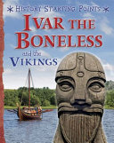 Book cover of IVAR THE BONELESS & THE VIKINGS