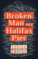 Book cover of BROKEN MAN ON A HALIFAX PIER