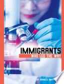 Book cover of IMMIGRANTS WHO LED THE WAY