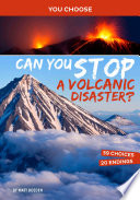 Book cover of CAN YOU STOP A VOLCANIC DISASTER