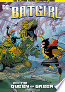 Book cover of BATGIRL & THE QUEEN OF GREEN