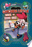 Book cover of CHICKEN LITTLE SAVES THE MOON BASE