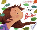 Book cover of MY NAME IS BANA