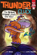 Book cover of THUNDER & CLUCK BRAVE FRIEND LEADS THE W