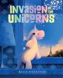 Book cover of INVASION OF THE UNICORNS