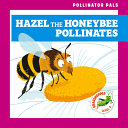 Book cover of HAZEL THE HONEYBEE POLLINATES