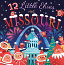 Book cover of 12 LITTLE ELVES VISIT MISSOURI