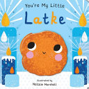 Book cover of YOU'RE MY LITTLE LATKE