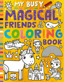 Book cover of MY BUSY MAGICAL FRIENDS COLORING BOOK