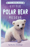 Book cover of LITTLE POLAR BEAR RESCUE