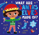 Book cover of WHAT ARE SANTA'S ELVES MADE OF