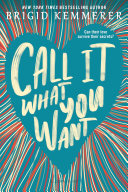 Book cover of CALL IT WHAT YOU WANT