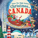 Book cover of TWAS THE NIGHT BEFORE CHRISTMAS IN CANAD