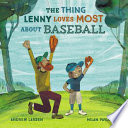 Book cover of THING LENNY LOVES MOST ABOUT BASEBALL