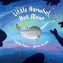 Book cover of LITTLE NARWHAL NOT ALONE