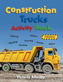 Book cover of CONSTRUCTION TRUCKS ACTIVITY BOOK