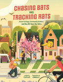 Book cover of CHASING BATS & TRACKING RATS - URBAN ECOLOGY, COMMUNITY SCIENCE AND HOW WE SHARE OUR CITIES