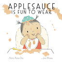 Book cover of APPLESAUCE IS FUN TO WEAR
