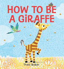 Book cover of HOW TO BE A GIRAFFE