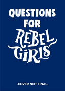 Book cover of QUESTIONS FOR REBEL GIRLS