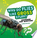 Book cover of WHY DO FLIES LIKE GROSS STUFF