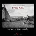 Book cover of LOUIS RIEL ET LE PAYS IMPROBABLE