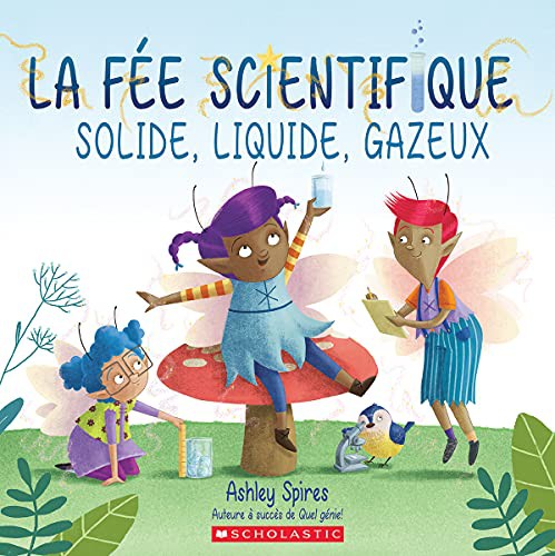 Book cover of LA FÉE SCIENTIFIQUE - SOLIDE LIQUIDE GAZ