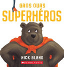 Book cover of GROS OURS SUPERHEROS