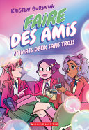 Book cover of FAIRE DES AMIS 03 JAMAIS DEUX SANS TROIS