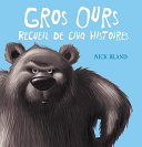 Book cover of GROS OURS - RECUEIL DE CINQ HISTOIRES