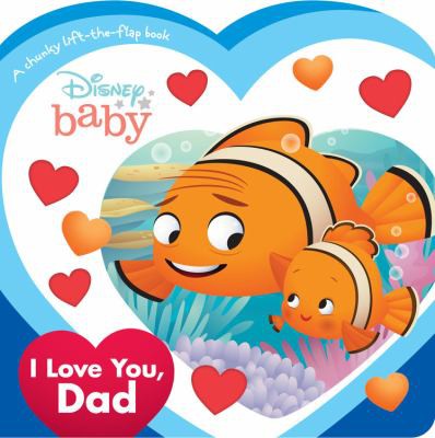 Book cover of DISNEY BABY - I LOVE YOU DAD