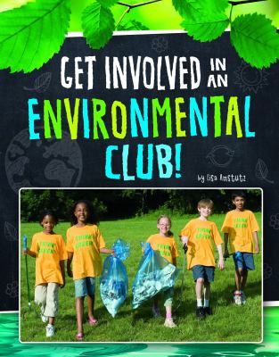Book cover of GET INVOLVED IN AN ENVIRONMENTAL CLUB