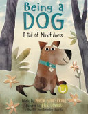Book cover of BEING A DOG - A TAIL OF MINDFULNESS