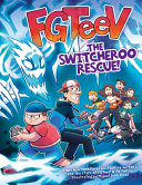 Book cover of FGTEEV - THE SWITCHEROO RESCUE