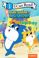 Book cover of BABY SHARK'S BIG SHOW - YUP DAY
