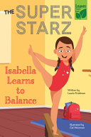 Book cover of SUPER STARZ - ISABELLA LEARNS TO BALANCE