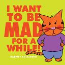 Book cover of I WANT TO BE MAD FOR A WHILE