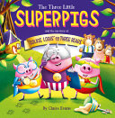Book cover of 3 LITTLE SUPERPIGS & GOLDILOCKS & TH