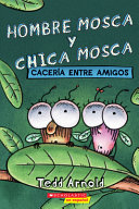 Book cover of HOMBRE MOSCA Y CHICA MOSCA - CACERIA ENT