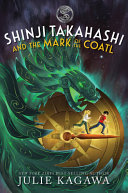 Book cover of SHINJI TAKAHASHI & THE MARK OF THE COATL