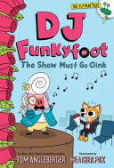 Book cover of DJ FUNKYFOOT 03 THE SHOW MUST GO OINK