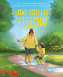 Book cover of I LOVE YOU LIKE YELLOW