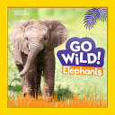 Book cover of GO WILD ELEPHANTS