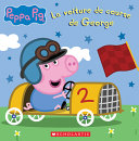 Book cover of PEPPA PIG - LA VOITURE DE COURSE DE GEOR