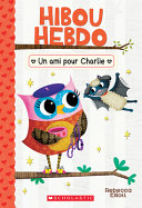 Book cover of HIBOU HEBDO 15 UN AMI POUR CHARLIE