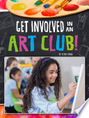 Book cover of GET INVOLVED IN AN ART CLUB