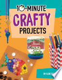 Book cover of 10-MINUTE CRAFTY PROJECTS