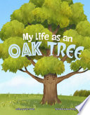 Book cover of MY LIFE AS AN OAK TREE