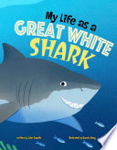 Book cover of MY LIFE AS A GREAT WHITE SHARK